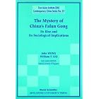 The Mystery of China's Falun Gong: Its Rise and Its Sociological Implications (East Asian Institute... by  William T. Liu