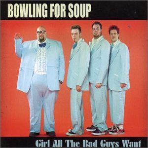 BOWLING FOR SOUP - Girl All Bad Guys Want - Zortam Music