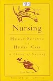 Nursing: Human Science and Human Care : A Theory of Nursing (National League for Nursing Series (All Nln Titles)