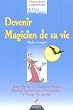 Devenir Magicien de sa vie : Mode d'emploi, Harry Potter, le Chaperon Rouge, Merlin l'enchanteur... et les autres, � l'usage des grands