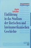 Einf&uuml;hrung in das Studium der iberischen und lateinamerikanischen Geschichte - Karin Sch&uuml;ller