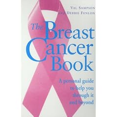 The Breast Cancer Book: A Personal Guide to Help You Through it and Beyond (Positive health)
