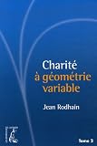 Charit� � g�om�trie variable : Tome 2
