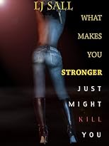 What Makes You Stronger, Just Might Kill You