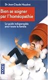 Livres Homéopathie - Bien se soigner par l'homéopathie : Un guide pratique pour toute la famille