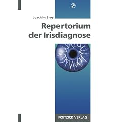 Repertorium der Irisdiagnose. Ein Nachschlagewerk der h�ufigsten und wichtigsten irisdiagnostischen Zeichen