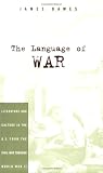 The Language of War: Literature and Culture in the U.S. from the Civil War Through World War II