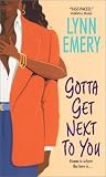 Gotta Get Next to You