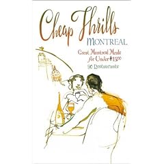Cheap Thrills Montreal: Great Montreal Meals for Under $15 (Cheap Thrills series)