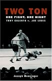 Two Ton : One Fight, One Night : Tony Galento V. Joe  Louis