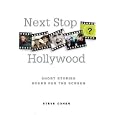 Next Stop Hollywood: Short Stories Bound for the Screen by  Steve Cohen