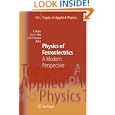 Physics of Ferroelectrics: A Modern Perspective (Topics in Applied Physics) (Topics in Applied Physics) by  Karin M. Rabe, Charles H. Ahn, and Jean-Marc Triscone