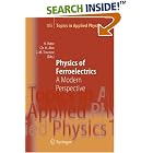 Physics of Ferroelectrics: A Modern Perspective (Topics in Applied Physics) (Topics in... by  Karin M. Rabe, Charles H. Ahn, and Jean-Marc Triscone