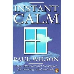 Instant Calm: The Most Complete Collection of Calming Techniques in More Than 5000 Years