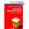 Innovatives Lehren und Lernen. Konzepte f�r die Aus- und Weiterbildung von Pflege- und Gesundheitsberufen: Praxishandbuch f�r die Aus- und Weiterbildung von Plege- und Gesundheitsberufen