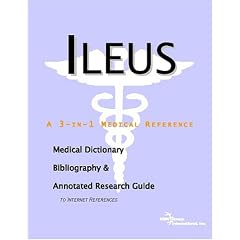 Ileus - A Medical Dictionary, Bibliography, and Annotated Research Guide to Internet... by ICON Health Publications