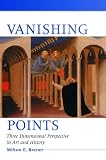 Vanishing Points: Three Dimensional Perspective in Art and History