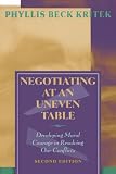 Negotiating at an Uneven Table: Developing Moral Courage in Resolving Our Conflicts