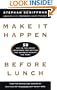 Make It Happen Before Lunch: 50 Cut-to-the-Chase Strategies for Getting the Business Results You Want