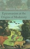 Epicureanism at the Origins of Modernity