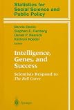 Intelligence, Genes, And Success : Scientists Respond To The Bell Curve
