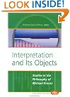 Interpretation and Its Objects: Studies in the Philosophy of Michael Krausz (Value Inquiry Book Series 146)