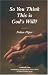 Book So You Think This is God's Will?