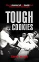 Tough Cookies: Tales of Obsession, Toil and Tenacity from Britain's Culinary Heavyweights