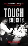 Tough Cookies: Tales of Obsession, Toil and Tenacity from Britain's Culinary Heavyweights