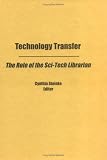 Technology Transfer: The Role of the Sci-Tech Librarian (Science & Technology Libraries)