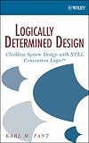 Logically Determined Design: Clockless System Design with NULL Convention Logic