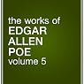 The Works of Edgar Allan Poe, Volume 5