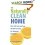 The Naturally Clean Home: 100 Safe and Easy Herbal Formulas for Non-Toxic Cleansers
