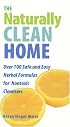 The Naturally Clean Home: 100 Safe and Easy Herbal Formulas for Non-Toxic Cleansers