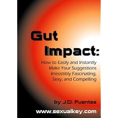 Gut Impact: Using Covert Hypnosis to Persuade, Motivate, and Inspire