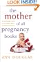 The Mother of All Pregnancy Books: An All-Canadian Guide to Conception, Birth and Everything in Between