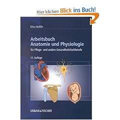 Arbeitsbuch Anatomie und Physiologie f�r Pflege- und andere Gesundheitsfachberufe