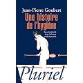 Une histoire de l'hygi�ne: Eau et salubrit� dans la France contemporaine