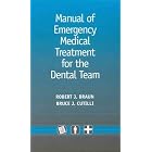 Manual of Emergency Medical Treatment for the Dental Team by  Robert J. Braun and Bruce J. Cutilli