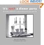 It's Just a Dinner Party: A Modern Approach to Entertaining with Style and Ease (Capital Lifestyles)