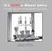 It's Just a Dinner Party: A Modern Approach to Entertaining with Style and Ease (Capital Lifestyles)