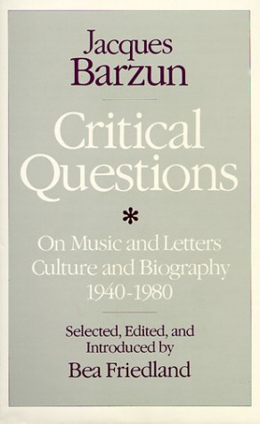 Critical Questions: On Music and Letters, Culture and Biography, 1940-1980