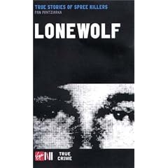 Lone Wolf: True Stories of Spree Killers (True crime)