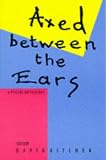 Axed Between the Ears: A Poetry Anthology