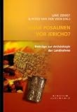 Keine Posaunen vor Jericho ?: Beitr&auml;ge zur Arch&auml;ologie der Landnahme - 