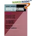 Morrisey on Planning, A Guide to Strategic Thinking: Building Your Planning Foundation (Jossey Bass Business and Management Series)