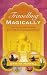Travelling Magically: How to Turn Your Journey into a Life-changing Experience