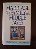 Marriage and the Family in the Middle Ages (Perennial Library)