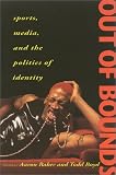 Out of Bounds: Sports, Media, and the Politics of Identity