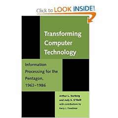 Transforming Computer Technology: Information Processing for the Pentagon, 1962-1986 (Johns Hopkins Studies in the History of Technology)